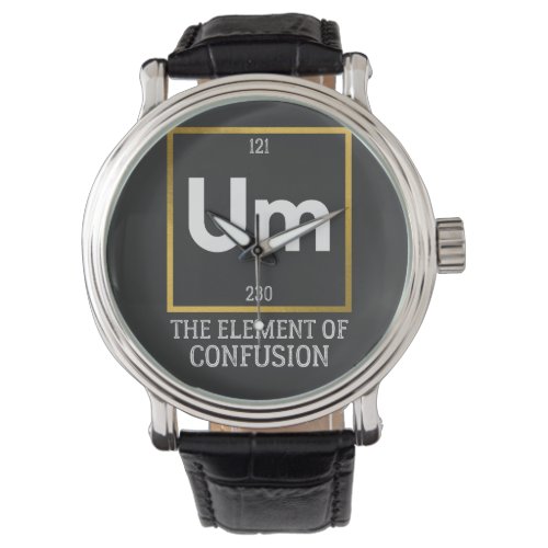 Um The Element of Confusion T_Shirt Watch