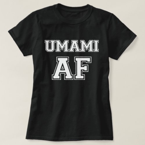 UMAMI AF T_Shirt