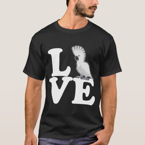 Umbrella Cockatoo Love Pet Bird Birds Parrot T_Shirt