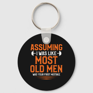 Uming I Was Like Most Old Men Bodybuilding Weightl Keychain