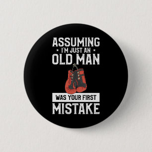 Uming I'm Just An Old Man Was Your First Mistake B Button