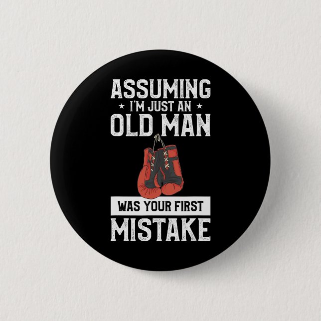 Uming I'm Just An Old Man Was Your First Mistake B Button (Front)