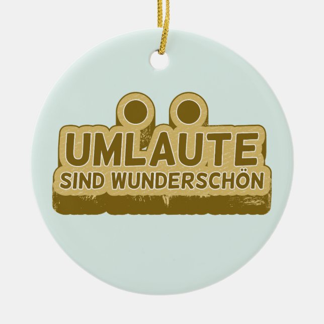 Umlaute sind wunderschön Geman Language UMLAUT Ceramic Ornament (Front)