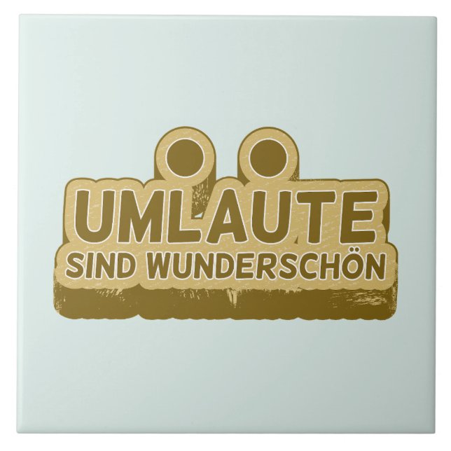 Umlaute sind wunderschön Geman Language UMLAUT Ceramic Tile (Front)