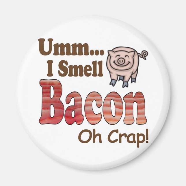 Umm I Smell Bacon Magnet (Front)