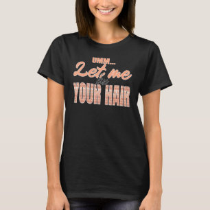 umm... let me fix your hair sequins T-Shirt