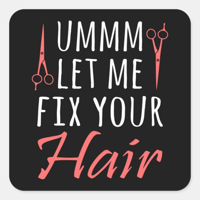 Ummy Let me Fix Your Hair Hairdresser Fun Meme Square Sticker (Front)