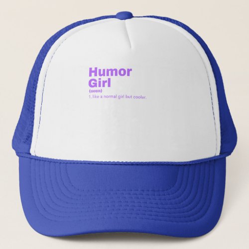 umor Girl _ Humor Trucker Hat