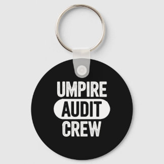 Umpire Audit Crew  Keychain
