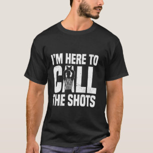 Umpire Here to Call The Shots Design For Referee U T-Shirt