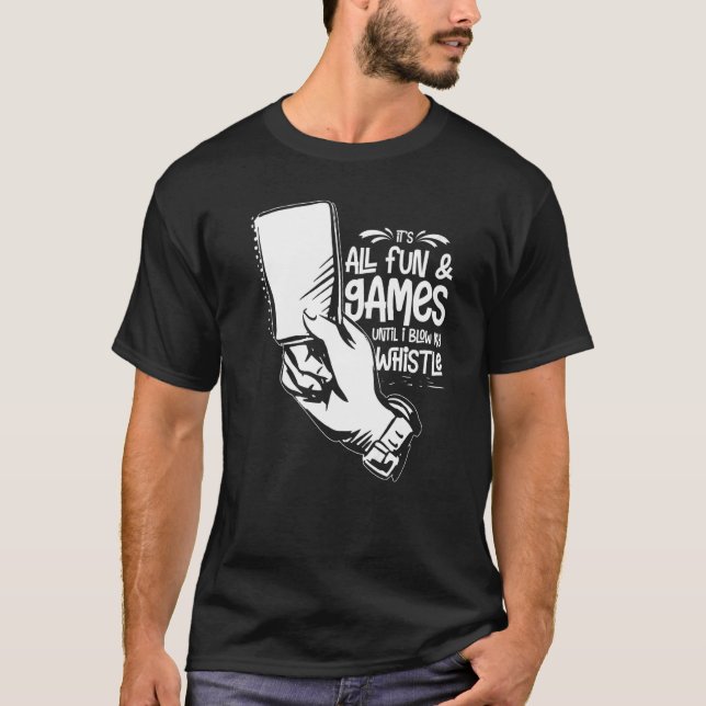 Umpire Quotes  Baseball Softball Football Whistle  T-Shirt (Front)