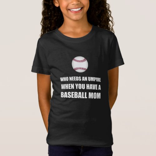 Umpire When Baseball Mom T_Shirt