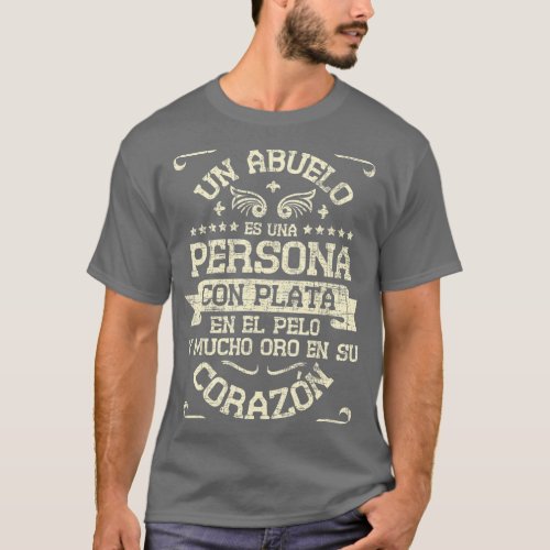 Un Abuelo Es Una Persona Con Plata En El Pelo  Gra T_Shirt