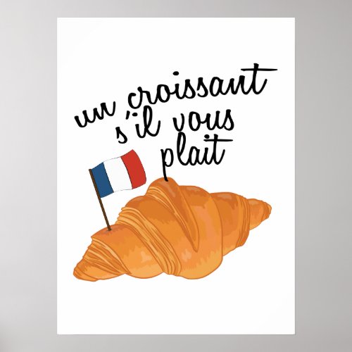 Un Croissant Sil Vous Plait _ French Food Poster