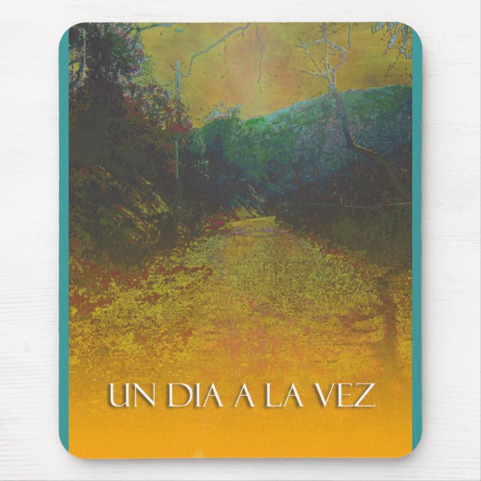 UN DIA A LA VEZ (One Day at a Time in Spanish) Mouse Pads