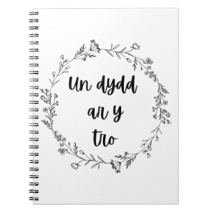 'Un dydd ar y tro' Welsh quote notebook