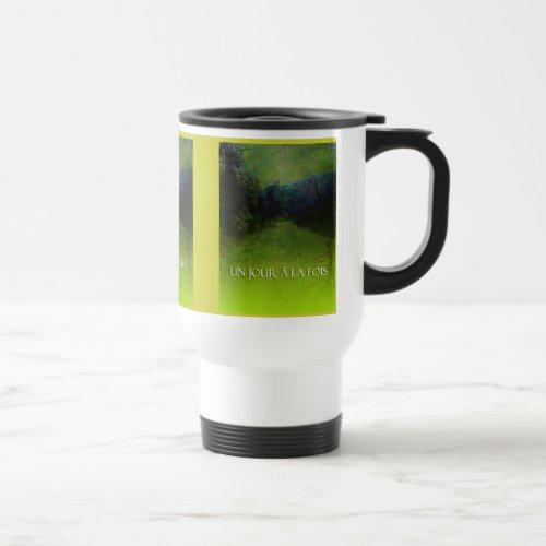 UN JOUR  LA FOIS One Day at a Time Travel Mug