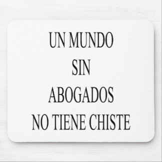 Un Mundo Sin Abogados No Tiene Chiste Mouse Pad
