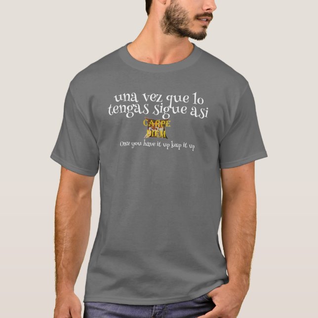 una vez que lo tengas sigue asi T-Shirt (Front)