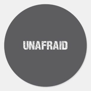 Unafraid Motivation Perseverance Insration Unaloge Classic Round Sticker