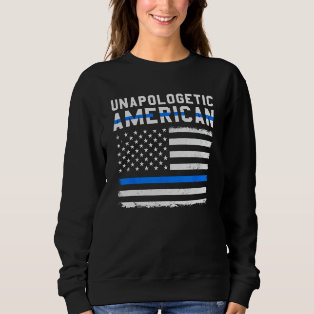 Unapologetic American Flag Thin Blue Line Patrioti Sweatshirt (Front)
