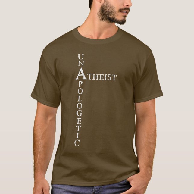 Unapologetic Atheist T-Shirt (Front)