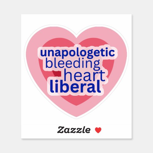 Unapologetic Bleeding Heart Liberal Pink Democrat  Sticker