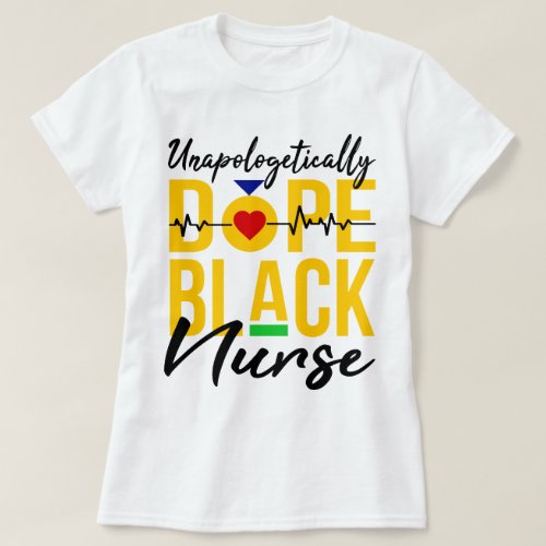  Unapologetic Dope Black Nurse RN Practitioner  T_Shirt