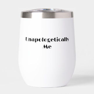 Unapologetic Self Love Confidence Be Yourself Thermal Wine Tumbler