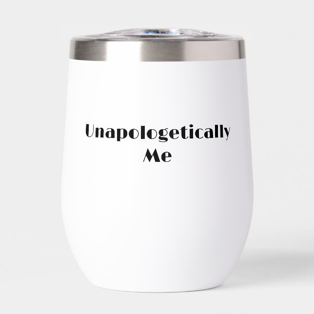 Unapologetic Self Love Confidence Be Yourself Thermal Wine Tumbler (Front)