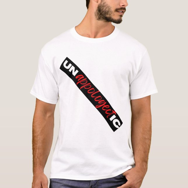 Unapologetic  T-Shirt (Front)