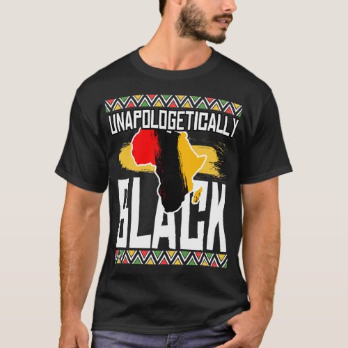 Unapologetically Black African American Gift T_Shirt