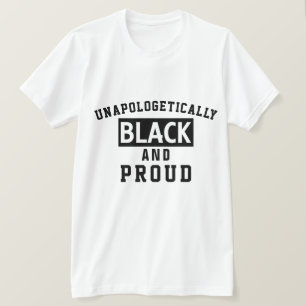 Unapologetically Black And Proud T-Shirt