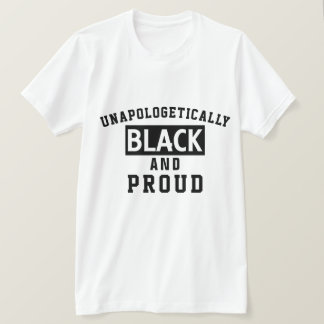 Unapologetically Black And Proud T-Shirt