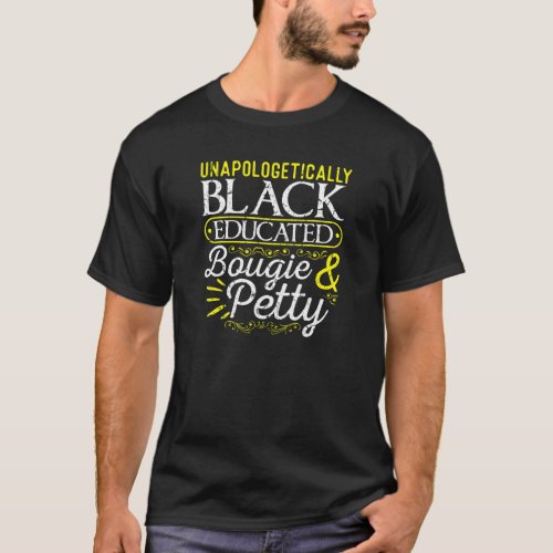 Unapologetically Black Educated Bougie Petty Chris T_Shirt