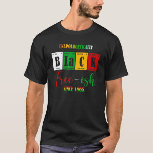 Unapologetically Black Free Ish Since 1865 T-Shirt