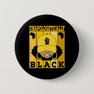 Unapologetically Black Juneteenth African American Button
