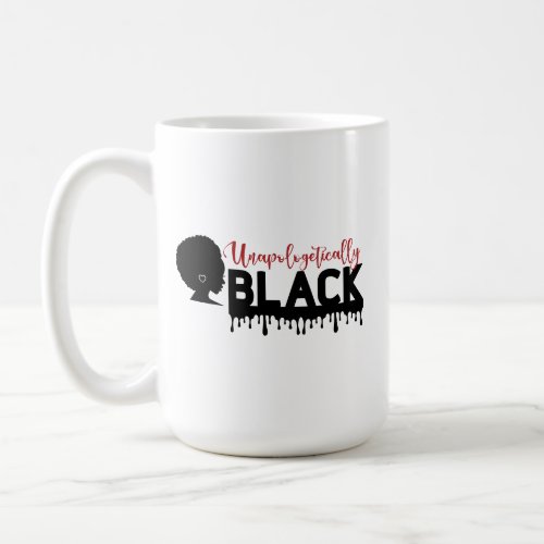 UNAPOLOGETICALLY BLACK MUG