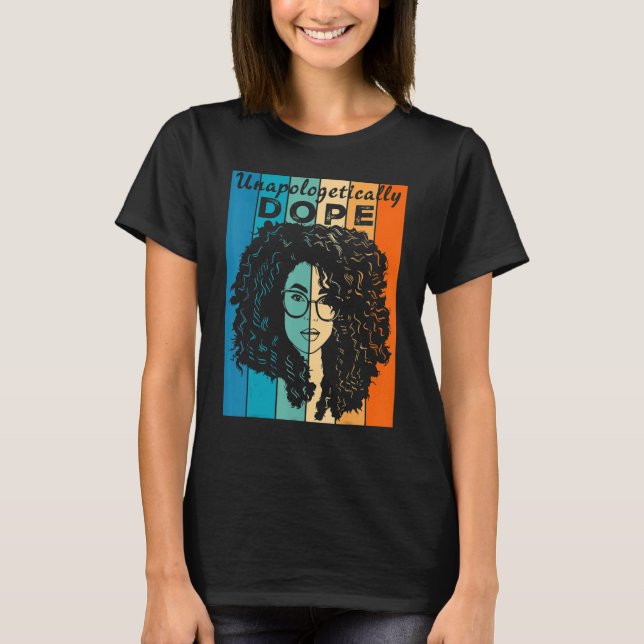 Unapologetically D ope Black Afro Black History Fe T-Shirt (Front)