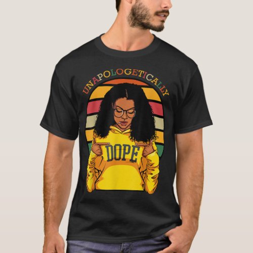 Unapologetically Dope Afro Pride Black History Mon T_Shirt