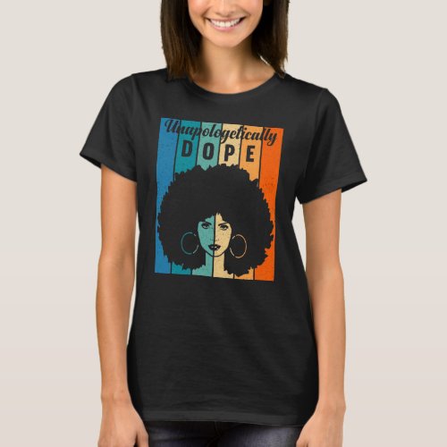 Unapologetically Dope Black Black History Month T_Shirt