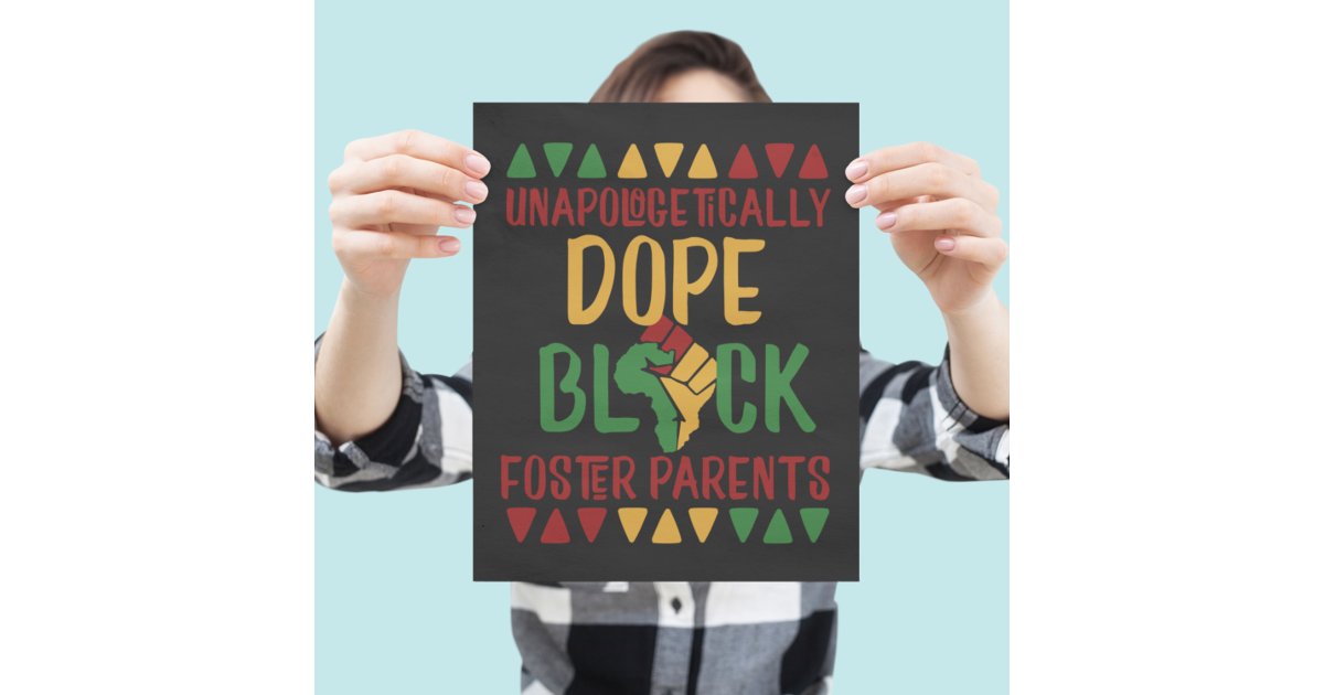 Unapologetically Dope Black Foster Parents Poster Zazzle