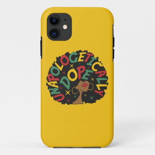 Unapologetically Dope Black Girl Afro iPhone 11 Case