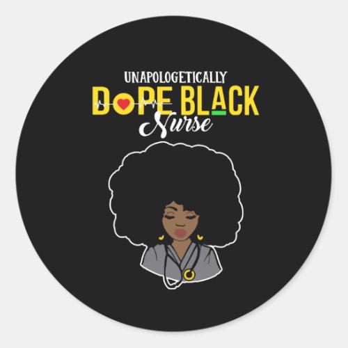 Unapologetically Dope Black Nurse Classic Round Sticker