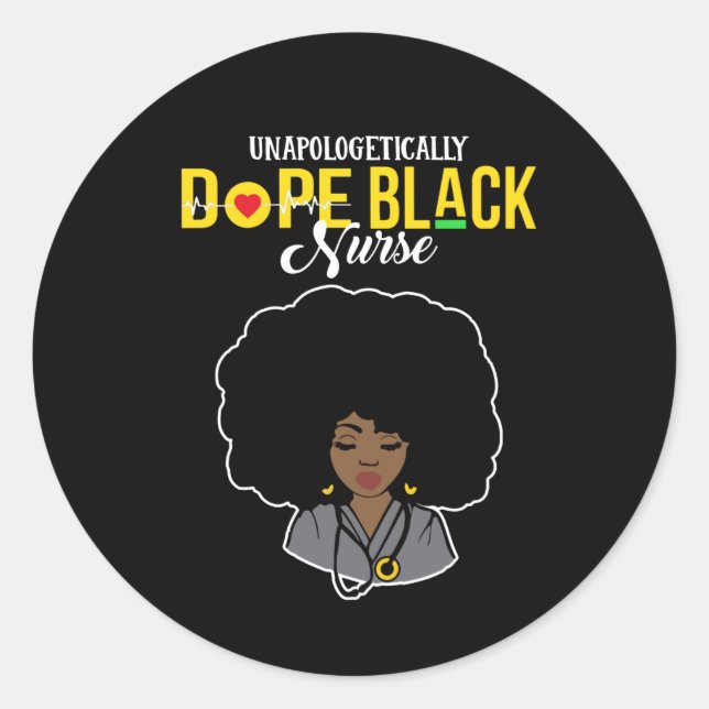 Unapologetically Dope Black Nurse Classic Round Sticker (Front)