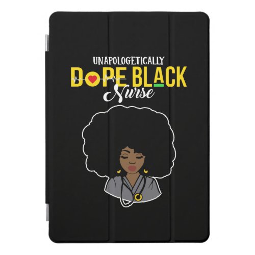 Unapologetically Dope Black Nurse iPad Pro Cover