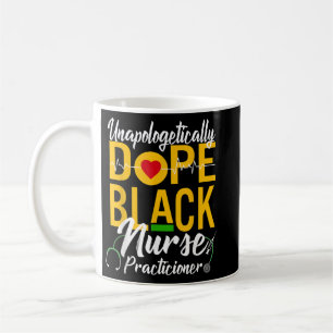 Unapologetically Dope Black Nurse Practitioner RN  Coffee Mug