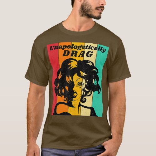 Unapologetically Drag Queen Pride Vintage Retro T_Shirt
