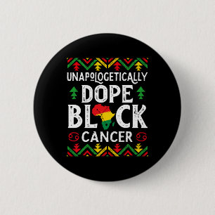 Unapologetically Drug Black Cancer Zodiac Sign His Button