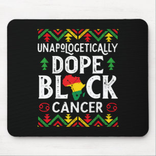 Unapologetically Drug Black Cancer Zodiac Sign His Mouse Pad